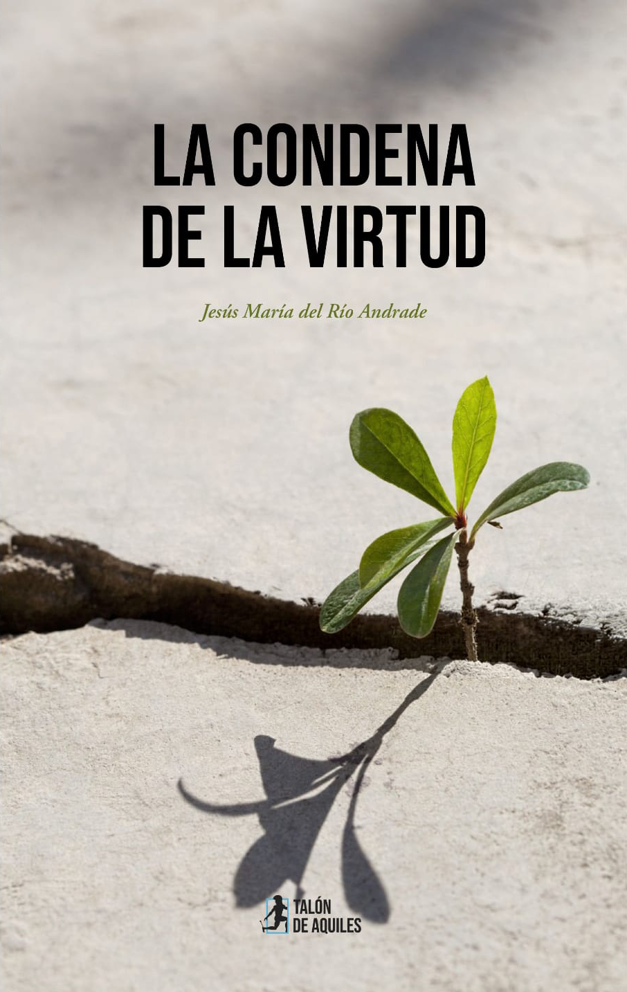 Portada del libro La Condena de la Virtud mostrando una planta creciendo en una grieta